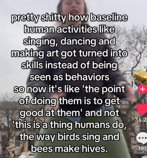 "Pretty shitty how baseline human activities like singing, dancing, and making art got turned into skills instead of being seen as behaviors, so now it's like 'the point of doing them is to get good at them' and not 'this is a thing humans do, the way birds sing and bees make hives.'"